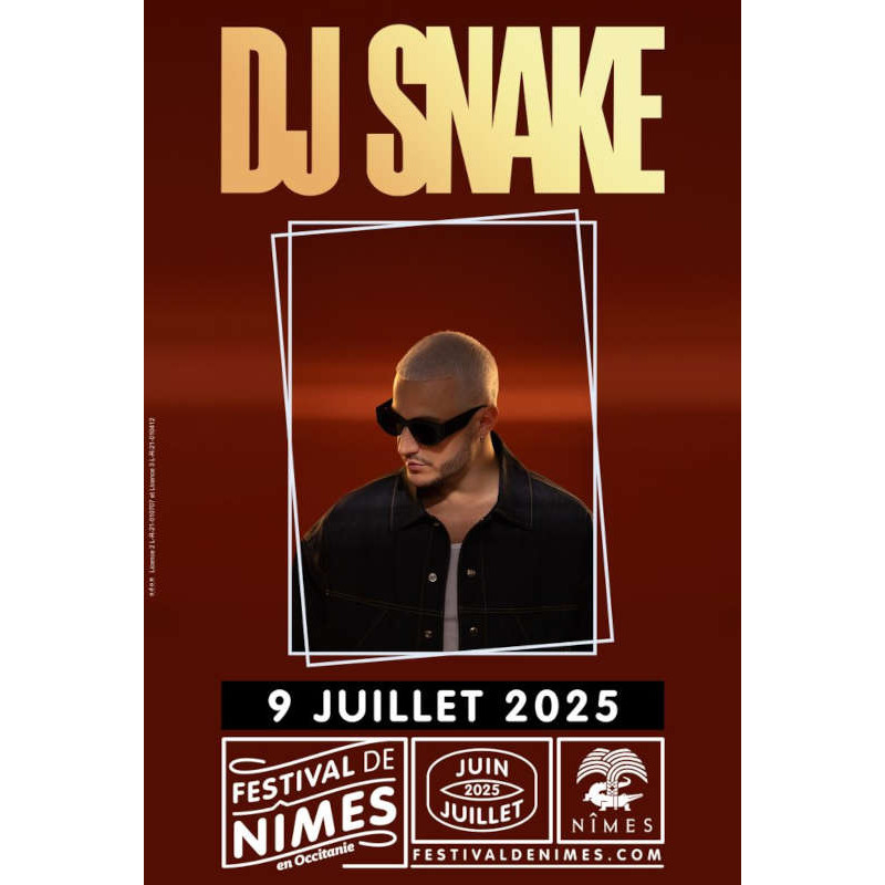 Place concert DJ Snake Festival de Nîmes moins chère